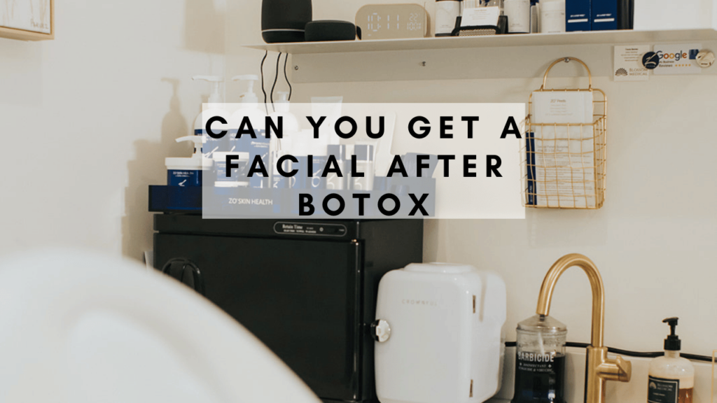 Can You Get A Facial After Botox