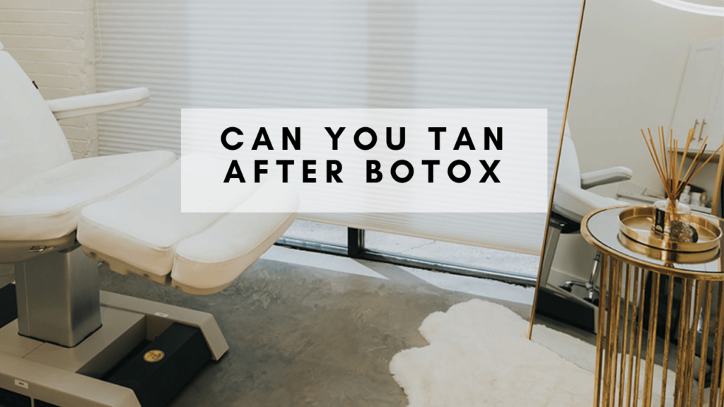 Can You Tan After Botox