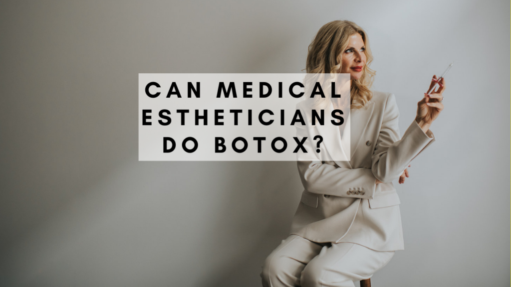 Can Medical Estheticians Do Botox Blossom Medical